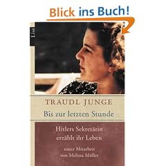 Bis zur letzten Stunde: Hitlers Sekret�rin erz�hlt ihr Leben