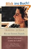 Bis zur letzten Stunde: Hitlers Sekret�rin erz�hlt ihr Leben