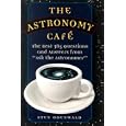 The Astronomy Cafe: The Best 365 Questions and Answers from Ask the Astronomer by Sten F. Odenwald