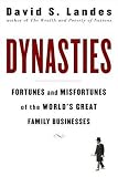 Dynasties: Fortunes and Misfortunes of the World`s Great Family Businesses