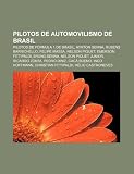Pilotos de automovilismo de Brasil: Pilotos de Fórmula 1 de Brasil, Ayrton Senna, Rubens Barrichello, Felipe Massa, Nelson Piquet (Spanish Edition)