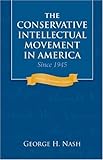 The Conservative Intellectual Movement in America Since 1945