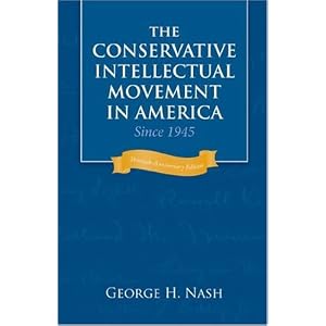 Amazon.com: The Conservative Intellectual Movement in America Since 1945 (9781933859125): GEORGE H. NASH: Books