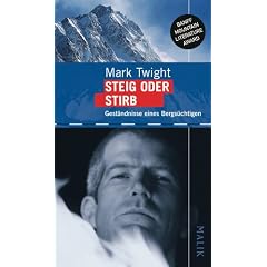 Steig oder stirb: Gest�ndnisse eines Bergs�chtigen