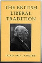 The British Liberal Tradition: From Gladstone to Young Churchill, Asquith, and Lloyd George - is Blair Their Heir? (Senator Keith Davey lectures)