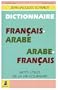 Dictionnaire francais-arabe, arabe-francais: Mots utiles de la vie courante (French Edition)