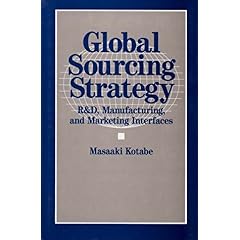 【クリックで詳細表示】Global Sourcing Strategy： R＆D， Manufacturing， and Marketing Interfaces [ハードカバー]