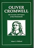 Oliver Cromwell : the lessons and legacy of the Protectorate