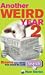 Books : Another Weird Year: v.2: Bizarre News Stories from Around the World: Vol 2