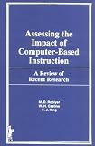 Assessing the Impact of Computer Based Instruction: A Review of Recent Research