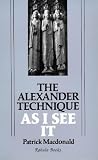 The Alexander Technique As I See It