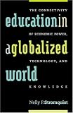 Education in a Globalized World: The Connectivity of Power, Technology, and Knowledge