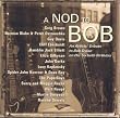 A Nod to Bob: An Artists' Tribute to Bob Dylan on His Sixtieth Birthday