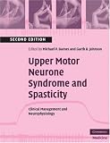 Upper Motor Neurone Syndrome and Spasticity: Clinical Management and Neurophysiology (Cambridge Medicine)