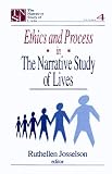 Ethics and Process in the Narrative Study of Lives (The Narrative Study of Lives series) (v. 4)