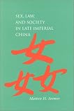 Sex, Law, and Society in Late Imperial China (Law, Society, and Culture in China)