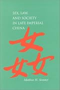 Sex, Law, and Society in Late Imperial China (Law, Society, and Culture in China)
