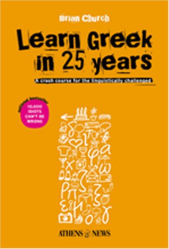 City Travel Guides Discounted  Books : Learn Greek in 25 Years: A Crash Course for the Linguistically Challenged