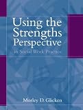 Using the Strengths Perspective in Social Work Practice: A Positive Approach for the Helping Professions