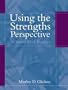 Using the Strengths Perspective in Social Work Practice: A Positive Approach for the Helping Professions