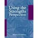 Using the Strengths Perspective in Social Work Practice: A Positive Approach for the Helping Professions