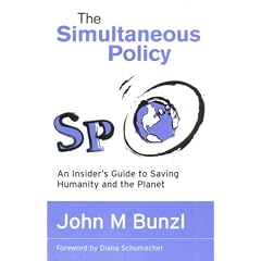 The Simultaneous Policy: An Insider's Guide to Saving Humanity and the Planet