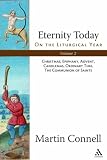 Eternity Today: On the Liturgical Year: Christmas, Epiphany, Advent, Candlemas, Ordinary Time, The Communication of Saints v. 2