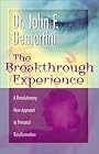 The Breakthrough Experience: A Revolutionary New Approach to Personal Transformation