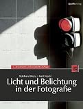 Licht und Belichtung in der Fotografie - Reinhard Merz, Karl Stechl