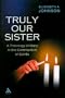 Truly Our Sister: A Theology of Mary in the Communion of Saints
