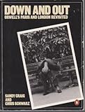 Down and out : Orwell's Paris and London revisited