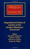 Buy : Mission Legacies: Biographical Studies of Leaders of the Modern Missionary Movement (American Society of Missiology)
