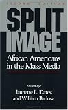 Split Image: African Americans in the Mass Media