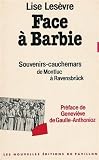 Face � Barbie : Souvenirs - Cauchemars de Montluc � Ravensbr�ck : Pr�face de Genevi�ve DE Gaulle-Anthonioz