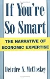 If Youre So Smart: The Narrative of Economic Expertise