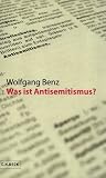 Was ist Antisemitismus? - Wolfgang Benz