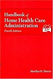 Handbook of Home Health Care Administration