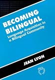 Becoming Bilingual: Language Acquisition in a Bilingual Community (Bilingual Education and Bilingualism)