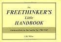 THE FREETHINKER'S LITTLE HANDBOOK...Ammunition In The Battle For Truth.