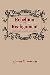 Rebellion and Realignment: Arkansas's Road to Secession