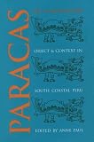 Paracas Art and Architecture: Object and Context in South Coastal Peru