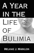 A Year in the Life of Bulimia