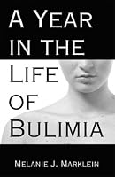 A Year in the Life of Bulimia