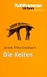Die Kelten: 3000 Jahre europ�ischer Kultur und Geschichte