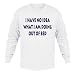 I have no idea what I am doing out of bed Youth Long Sleeve T-Shirt (for Kids) Variou...