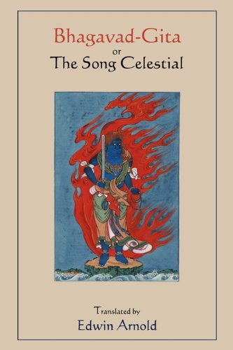 Bhagavad-Gita or The Song Celestial.  Translated by Edwin Arnold.