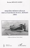 Enqu�te m�dico-l�gale sur le naufrage du H.L. Hunley : (1864)