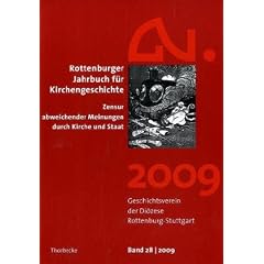 Rottenburger Jahrbuch f�r Kirchengeschichte 28 (2009): Zensur abweichender Meinungen durch Kirche und Staat