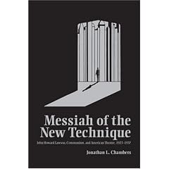 Messiah of the New Technique: John Howard Lawson, Communism, and American Theatre, 1923-1937 (Theater in the Americas)