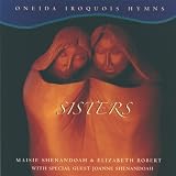 Sisters: Oneida Iroquois Hymns